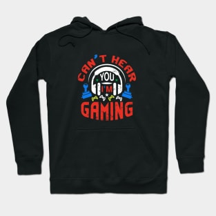 cant hear you im gaming Hoodie